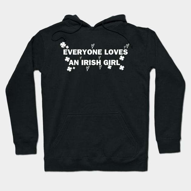 Everyone Loves an Irish Girl Hoodie by John white